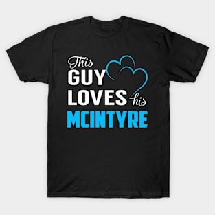 This Guy Loves His MCINTYRE T-Shirt